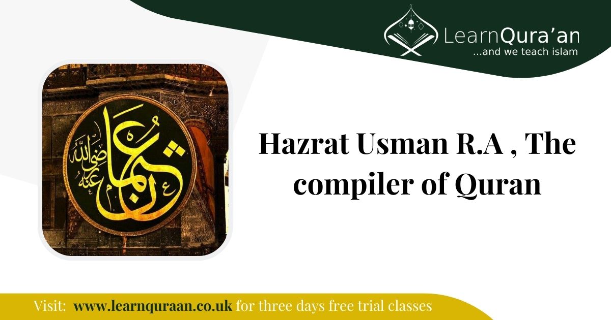 Hazrat Usman R.A, The Compiler of Quran